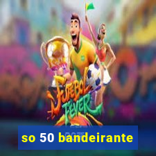 so 50 bandeirante