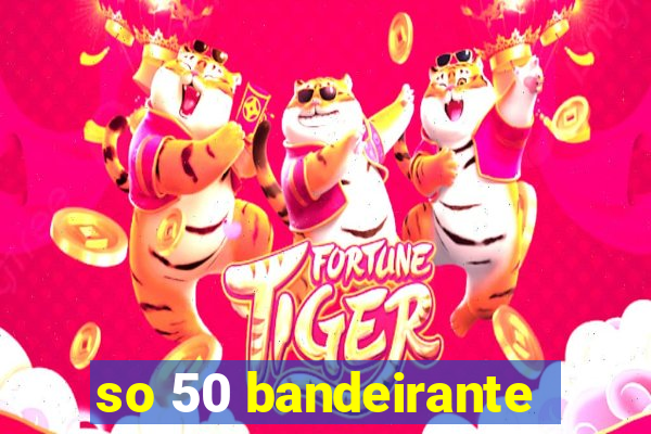 so 50 bandeirante