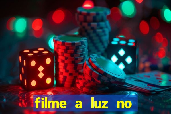 filme a luz no fim do mundo completo dublado