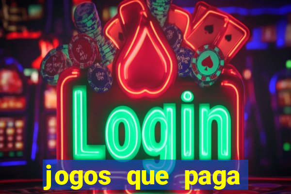 jogos que paga dinheiro de verdade sem depositar