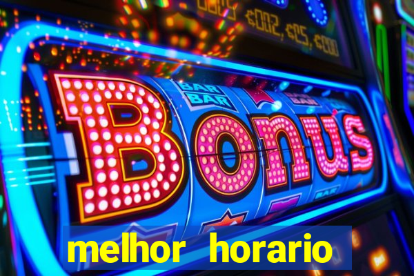 melhor horario jogar fortune tiger