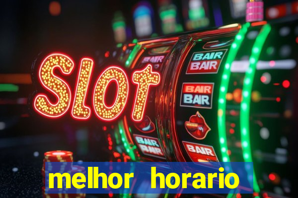 melhor horario jogar fortune tiger