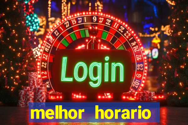 melhor horario jogar fortune tiger