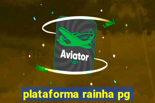 plataforma rainha pg