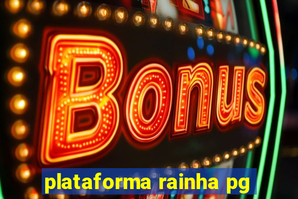 plataforma rainha pg