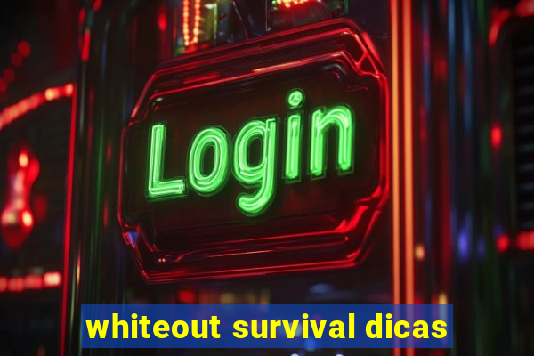 whiteout survival dicas