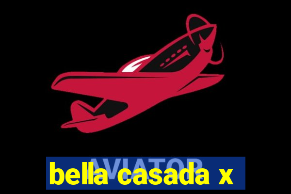 bella casada x