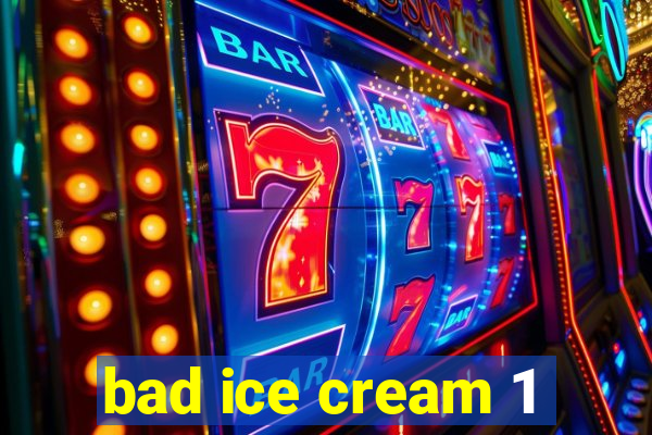 bad ice cream 1