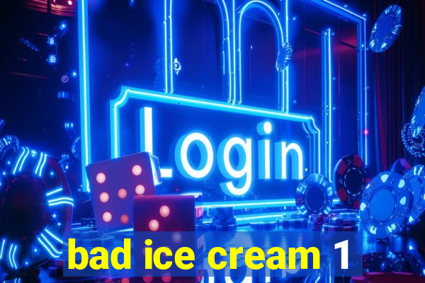 bad ice cream 1