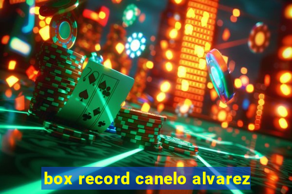 box record canelo alvarez