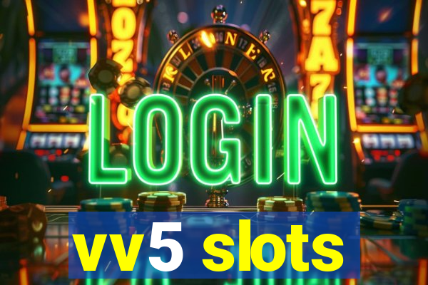 vv5 slots