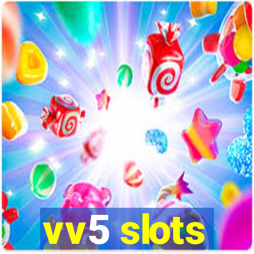 vv5 slots