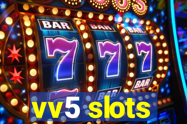 vv5 slots