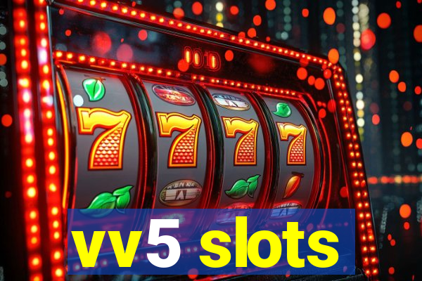 vv5 slots