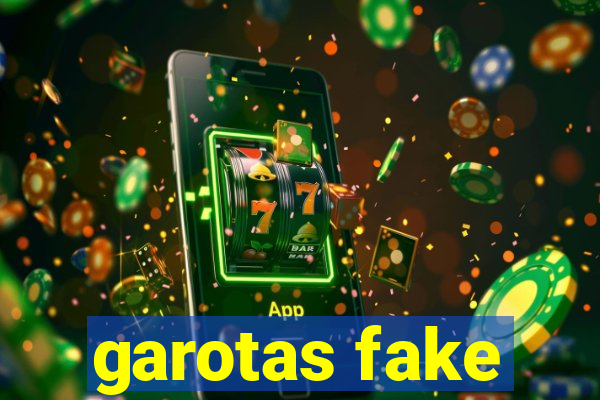 garotas fake