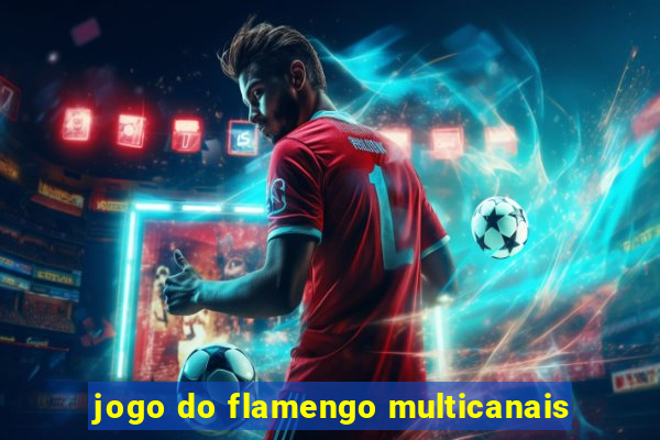 jogo do flamengo multicanais