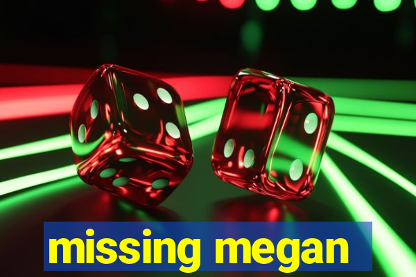 missing megan