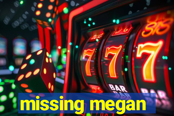 missing megan