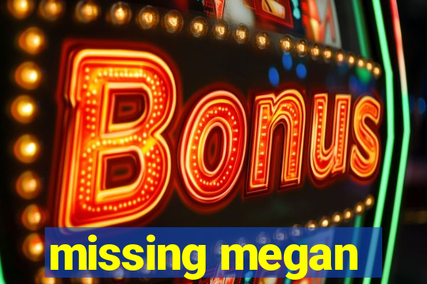 missing megan