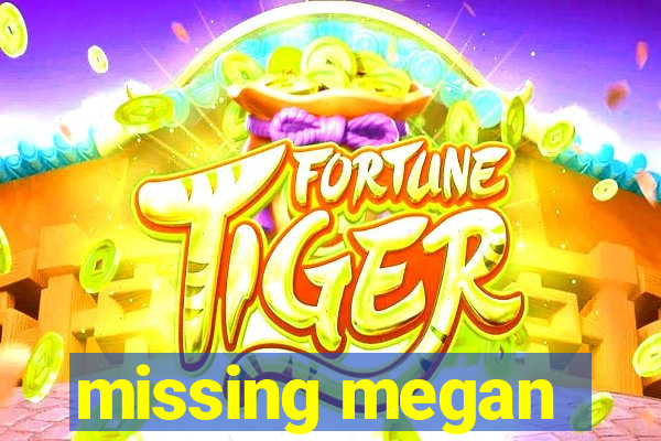 missing megan