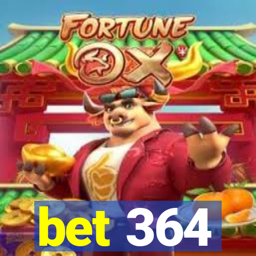 bet 364