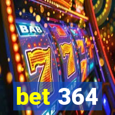 bet 364