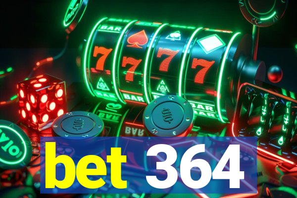 bet 364