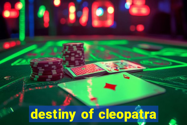 destiny of cleopatra