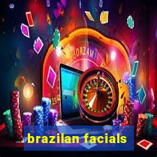 brazilan facials