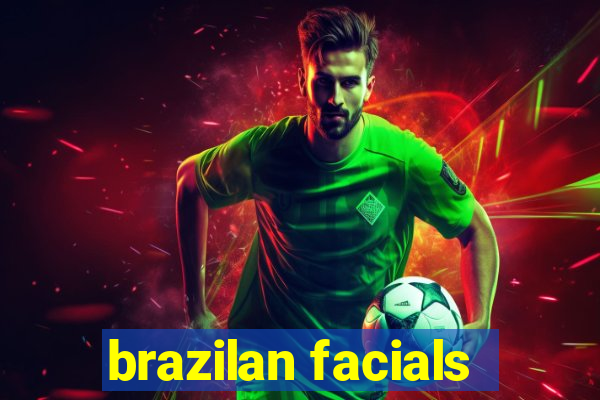 brazilan facials