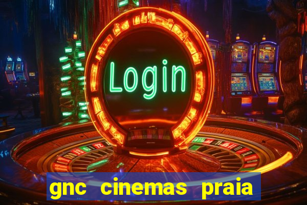 gnc cinemas praia de belas