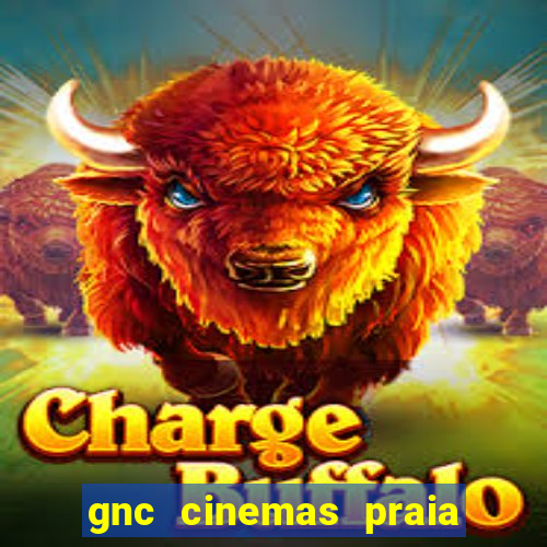 gnc cinemas praia de belas