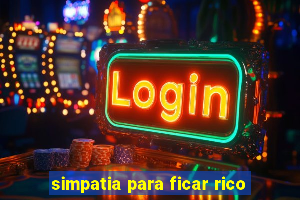 simpatia para ficar rico