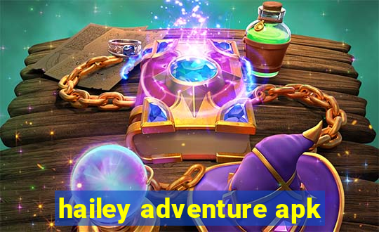 hailey adventure apk