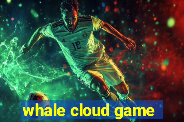 whale cloud game