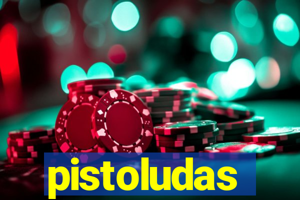 pistoludas