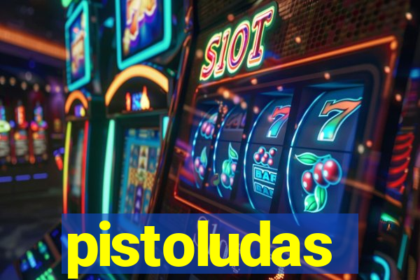 pistoludas