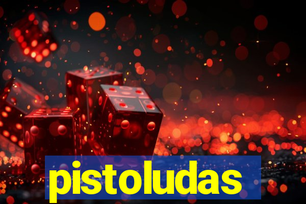 pistoludas