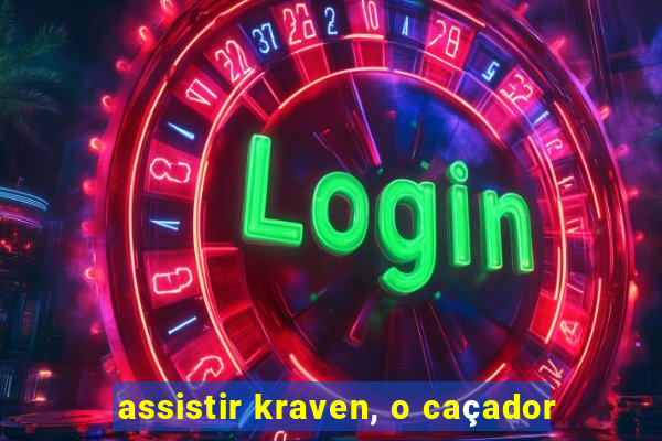 assistir kraven, o caçador