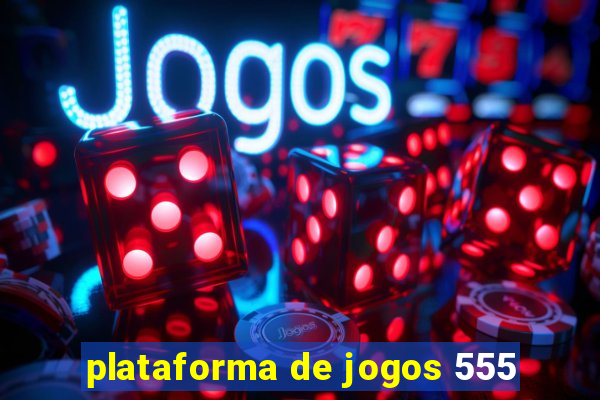 plataforma de jogos 555