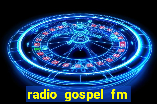 radio gospel fm salvador bahia