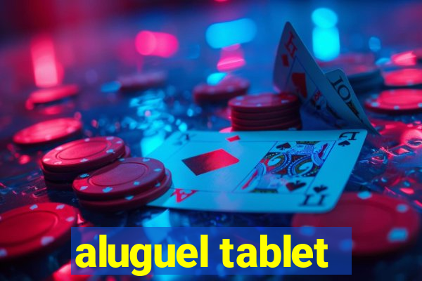 aluguel tablet