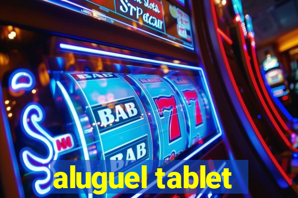 aluguel tablet