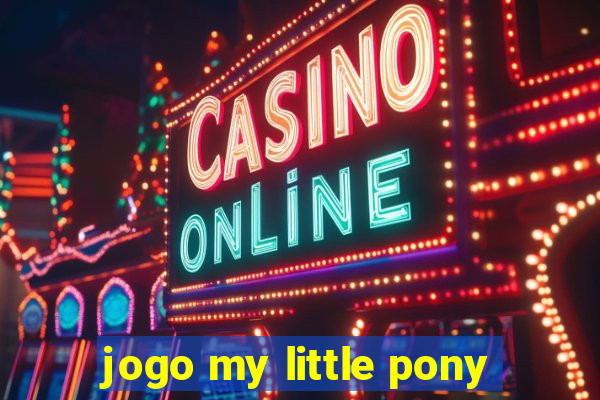 jogo my little pony