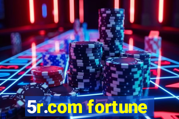 5r.com fortune