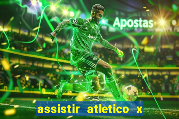 assistir atletico x botafogo ao vivo hd