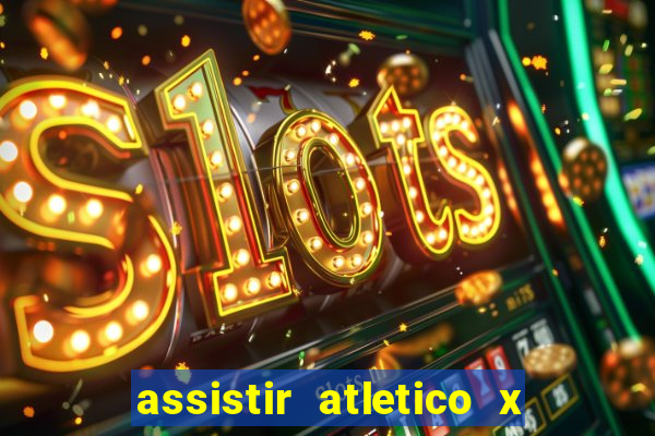 assistir atletico x botafogo ao vivo hd