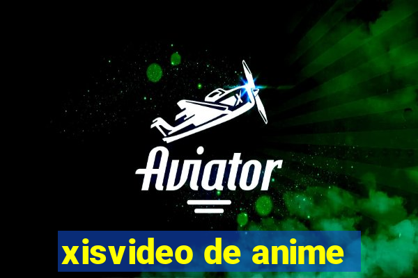 xisvideo de anime