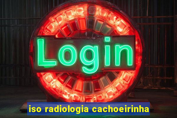 iso radiologia cachoeirinha