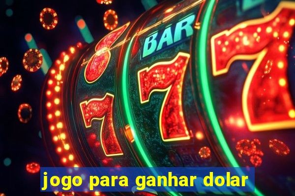 jogo para ganhar dolar